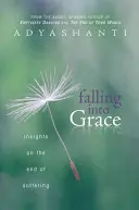 Vpadnutie do milosti: Pohľad na koniec utrpenia - Falling Into Grace: Insights on the End of Suffering