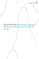 Postmoderné geografie - opätovné potvrdenie priestoru v kritickej sociálnej teórii - Postmodern Geographies - The Reassertion of Space in Critical Social Theory