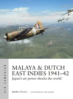 Malajsko a Holandská východná India 1941-42: Japonská letecká sila otriasa svetom - Malaya & Dutch East Indies 1941-42: Japan's Air Power Shocks the World
