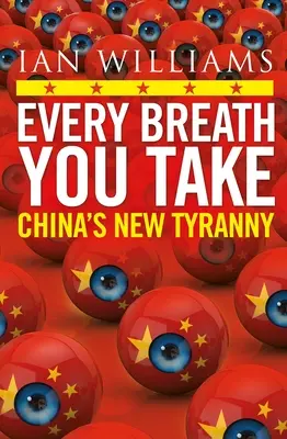 Každý tvoj nádych - uverejnené v The Times a Sunday Times - Nová tyrania Číny - Every Breath You Take - Featured in The Times and Sunday Times - China's New Tyranny