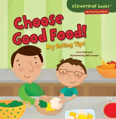 Vyberte si dobré jedlo!: Moje tipy na stravovanie - Choose Good Food!: My Eating Tips