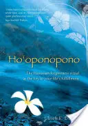 Ho'oponopono: Havajský rituál odpustenia ako kľúč k naplneniu vášho života - Ho'oponopono: The Hawaiian Forgiveness Ritual as the Key to Your Life's Fulfillment