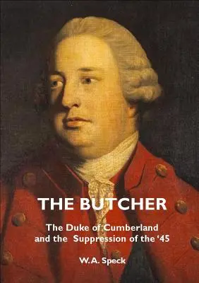 Mäsiar: Vojvoda z Cumberlandu a potlačenie roku 45 - The Butcher: The Duke of Cumberland and the Suppression of the '45