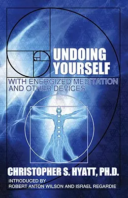 Zrušenie seba samého: S energetickou meditáciou a inými pomôckami - Undoing Yourself: With Energized Meditation and Other Devices