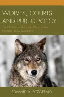 Vlci, súdy a verejná politika: Deti noci sa vracajú do severných Skalistých hôr - Wolves, Courts, and Public Policy: The Children of the Night Return to the Northern Rocky Mountains