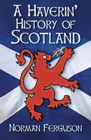 Haverinove dejiny Škótska - A Haverin' History of Scotland