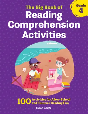 Veľká kniha aktivít na čítanie s porozumením, 4. ročník: 100 aktivít na zábavu po škole a na letné čítanie - The Big Book of Reading Comprehension Activities, Grade 4: 100 Activities for After-School and Summer Reading Fun