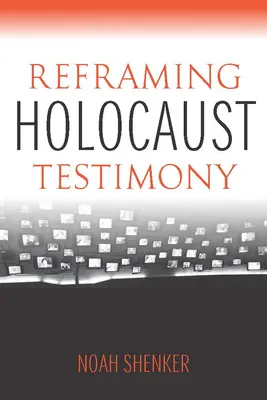 Preformulovanie svedectiev o holokauste - Reframing Holocaust Testimony