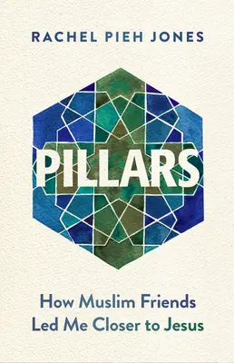 Piliere: Ako ma moslimskí priatelia priviedli bližšie k Ježišovi - Pillars: How Muslim Friends Led Me Closer to Jesus