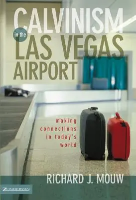 Kalvinizmus na letisku v Las Vegas: Vytváranie spojení v dnešnom svete - Calvinism in the Las Vegas Airport: Making Connections in Today's World
