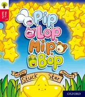Oxford Reading Tree Story Sparks: Hviezdne knihy: Oxford Level 4: Pip, Lop, Mip, Bop and the Stuck Star (Pip, Lop, Mip, Bop a zaseknutá hviezda) - Oxford Reading Tree Story Sparks: Oxford Level 4: Pip, Lop, Mip, Bop and the Stuck Star