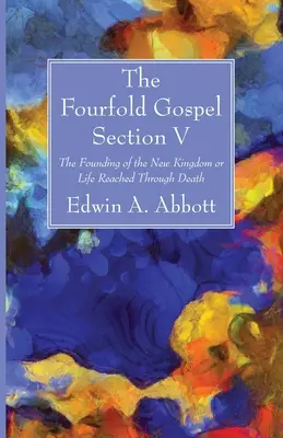 Štvorveršie evanjelium; časť V - The Fourfold Gospel; Section V