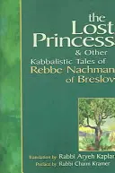 Stratená princezná: A iné kabalistické príbehy rebe Nachmana z Breslova - Lost Princess: And Other Kabbalistic Tales of Rebbe Nachman of Breslov