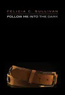 Nasleduj ma do tmy - Follow Me Into the Dark