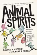 Zvierací duchovia: Ako ľudská psychológia riadi hospodárstvo a prečo je dôležitá pre globálny kapitalizmus - Animal Spirits: How Human Psychology Drives the Economy, and Why It Matters for Global Capitalism