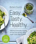 Easy Tasty Healthy: Všetky recepty neobsahujú lepok, mliečne výrobky, cukor, sóju, vajcia a kvasnice - Easy Tasty Healthy: All Recipes Free from Gluten, Dairy, Sugar, Soya, Eggs and Yeast