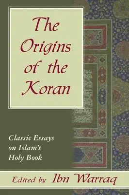 Pôvod Koránu: Klasické eseje o - Origins of the Koran: Classic Essays on