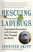 Zachraňovanie berušiek: Inšpiratívne stretnutia so zvieratami, ktoré zmenili svet - Rescuing Ladybugs: Inspirational Encounters with Animals That Changed the World