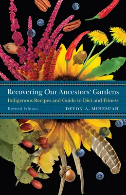 Obnova záhrad našich predkov: Domorodé recepty a sprievodca stravou a fitness - Recovering Our Ancestors' Gardens: Indigenous Recipes and Guide to Diet and Fitness