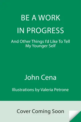 Buď práca v progrese: A iné veci, ktoré by som chcel povedať svojmu mladšiemu ja - Be a Work in Progress: And Other Things I'd Like to Tell My Younger Self