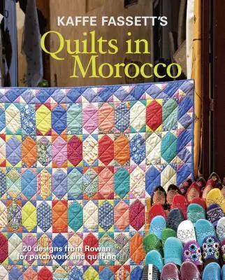 Kaffe Fassett's Quilts in Morocco: 20 vzorov od Rowan pre patchwork a quiltovanie - Kaffe Fassett's Quilts in Morocco: 20 Designs from Rowan for Patchwork and Quilting