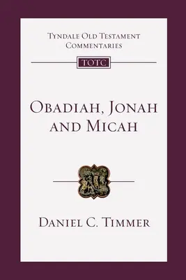 Obadiáš, Jonáš a Micheáš - úvod a komentár (Timmer Daniel (Autor)) - Obadiah, Jonah and Micah - An Introduction And Commentary (Timmer Daniel (Author))