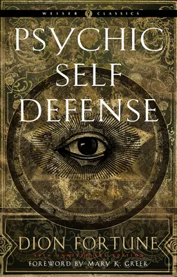 Psychická sebaobrana: Definitívna príručka na ochranu pred paranormálnymi útokmi - Psychic Self-Defense: The Definitive Manual for Protecting Yourself Against Paranormal Attack