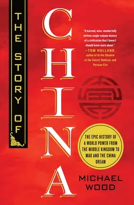 Príbeh Číny: Epické dejiny svetovej veľmoci od ríše stredu po Maa a čínsky sen - The Story of China: The Epic History of a World Power from the Middle Kingdom to Mao and the China Dream