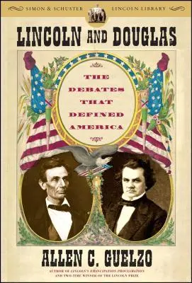 Lincoln a Douglas: Douglas: Debaty, ktoré definovali Ameriku - Lincoln and Douglas: The Debates That Defined America