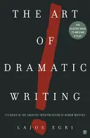 Umenie dramatického písania: Jeho základom je tvorivá interpretácia ľudských motívov - Art of Dramatic Writing: Its Basis in the Creative Interpretation of Human Motives