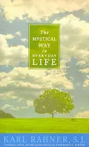 Mystická cesta v každodennom živote: Kázne, modlitby a eseje - The Mystical Way in Everyday Life: Sermons, Prayers, and Essays