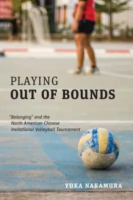 Hra mimo hraníc: a Severoamerický pozývací volejbalový turnaj v Číne“ - Playing Out of Bounds: Belonging