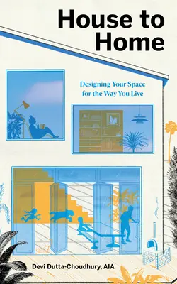 Od domu k domu: Kniha: Navrhnite si priestor podľa toho, ako žijete - House to Home: Designing Your Space for the Way You Live