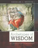 Archetypy múdrosti: Úvod do filozofie - Archetypes of Wisdom: An Introduction to Philosophy