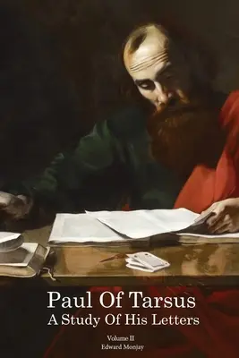 Pavol z Tarzu: štúdia jeho listov II. diel - Paul of Tarsus: A study of His Letters Volume II