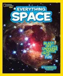 National Geographic Kids Všetko o vesmíre: Vydajte sa do vesmíru plného fotografií, faktov a zábavy! - National Geographic Kids Everything Space: Blast Off for a Universe of Photos, Facts, and Fun!