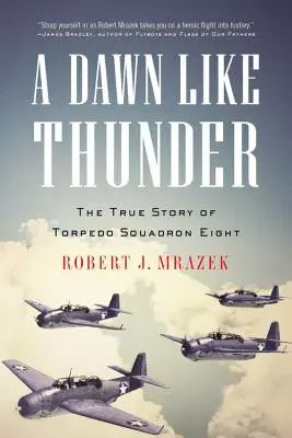 Úsvit ako hrom: Skutočný príbeh torpédovej eskadry osem - A Dawn Like Thunder: The True Story of Torpedo Squadron Eight