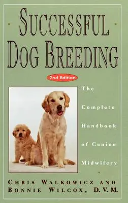 Úspešný chov psov: Kompletná príručka o pôrodníctve psov - Successful Dog Breeding: The Complete Handbook of Canine Midwifery