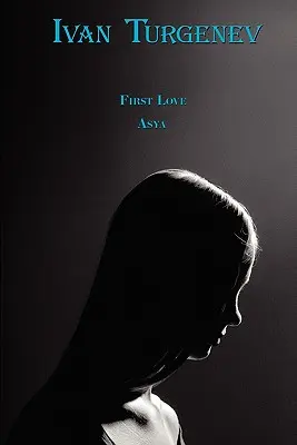 Ruská klasika v ruštine a angličtine: Turgenev (dvojjazyčná kniha) - Russian Classics in Russian and English: First Love & Asya by Ivan Turgenev (Dual-Language Book)