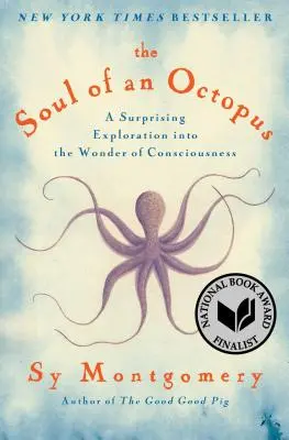 Duša chobotnice: Duša chobotnice: Prekvapivé skúmanie zázraku vedomia - The Soul of an Octopus: A Surprising Exploration Into the Wonder of Consciousness