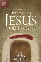 Jednoročná kniha Objavovanie Ježiša v Starom zákone - The One Year Book of Discovering Jesus in the Old Testament