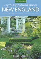 Záhradkárstvo v Novom Anglicku po mesiacoch: Čo robiť každý mesiac, aby ste mali krásnu záhradu po celý rok - Connecticut, Maine, Massachusetts, New Hampshire, Rh - New England Month-By-Month Gardening: What to Do Each Month to Have a Beautiful Garden All Year - Connecticut, Maine, Massachusetts, New Hampshire, Rh