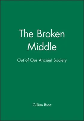 Zlomený stred: Z našej starobylej spoločnosti - The Broken Middle: Out of Our Ancient Society