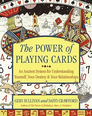 Sila hracích kariet: Knižka: Starodávny systém na pochopenie seba samého, svojho osudu a vzťahov - The Power of Playing Cards: An Ancient System for Understanding Yourself, Your Destiny, & Your Relationships