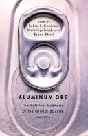 Hliníková ruda: Politická ekonómia globálneho bauxitového priemyslu - Aluminum Ore: The Political Economy of the Global Bauxite Industry