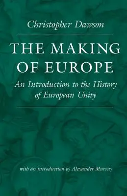 Vytváranie Európy: Úvod do dejín európskej jednoty - The Making of Europe: An Introduction to the History of European Unity