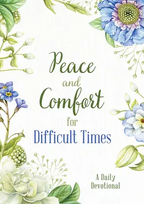 Pokoj a útecha pre ťažké časy: Denná pobožnosť - Peace and Comfort for Difficult Times: A Daily Devotional