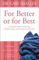 V lepšom prípade alebo v tom najlepšom: Cenná príručka, ako spoznať, pochopiť a milovať svojho manžela - For Better or for Best: A Valuable Guide to Knowing, Understanding, and Loving Your Husband