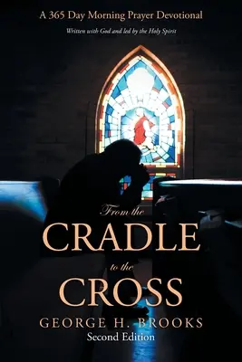 Od kolísky ku krížu: 365 dní rannej modlitby: Devocionálie - From the Cradle to the Cross: A 365 Day Morning Prayer Devotional