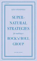 Nadprirodzené stratégie na vytvorenie rock'n'rollovej skupiny - Supernatural Strategies for Making a Rock 'n' Roll Group